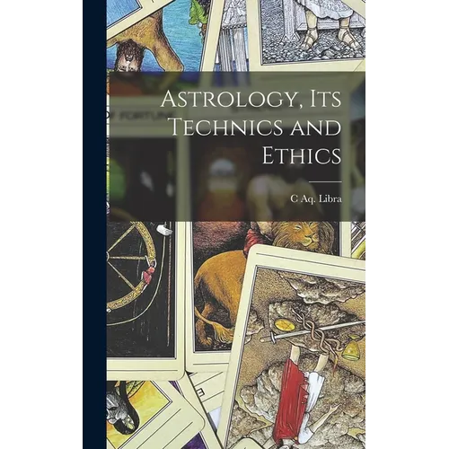 Astrology, its Technics and Ethics - Hardcover