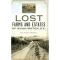 Lost Farms and Estates of Washington, D.C. - Hardcover