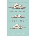 Not Anywhere, Just Not - Paperback
