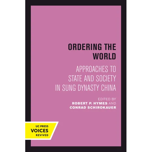 Ordering the World: Approaches to State and Society in Sung Dynasty China Volume 16 - Paperback