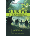 Shadows in the Burmese Jungle: The Story of Red Maddox Behind Enemy Lines 1941 - 1945 - Hardcover