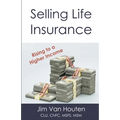 Selling Life Insurance: Rising to a Higher Income - Paperback