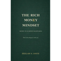 The Rich Money Mindset: Master Your Habits, Build Wealth And Thrive In Any Economy - Paperback
