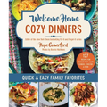 Welcome Home Cozy Dinners: Quick & Easy Family Favorites - Paperback