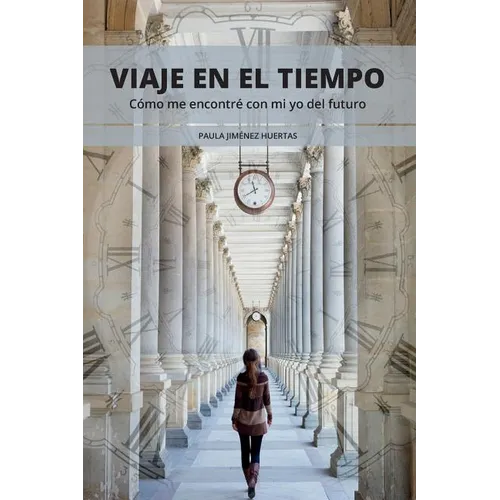 Viaje en el tiempo: Cómo me encontré con mi yo del futuro - Paperback