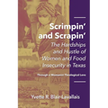 Scrimpin' and Scrapin': The Hardships and Hustle of Women and Food Insecurity in Texas - Paperback