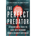 The Perfect Predator: A Scientist's Race to Save Her Husband from a Deadly Superbug: A Memoir - Hardcover