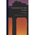 Legends of the Gods: The Egyptian Texts; Edited with Translations - Hardcover
