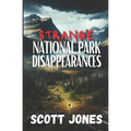 Strange National Park Disappearances: Volume 1 - Paperback