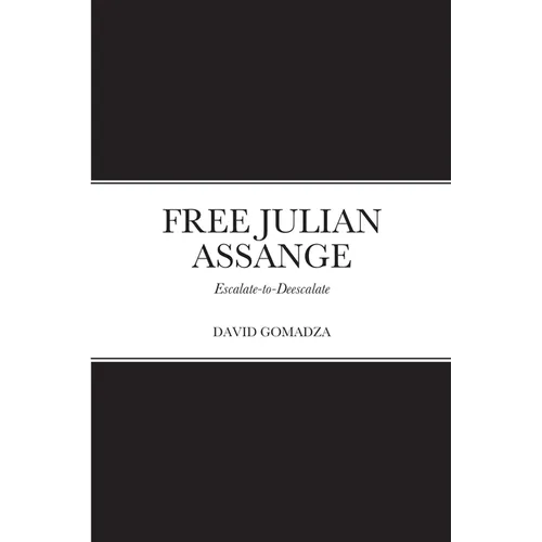 Free Julian Assange: Escalate-to-Deescalate - Paperback