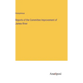 Reports of the Committee Improvement of James River - Hardcover