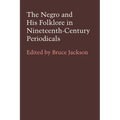 The Negro and His Folklore in 19th-Century Periodicals - Paperback