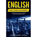 English Short Stories for Beginners: Learn English With Stories From an American Life - Paperback