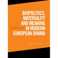 Biopolitics, Materiality and Meaning in Modern European Drama - Paperback