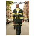The Automotive Sale Process: The nine stages to the sale. - Paperback