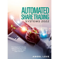 Automated Share Trading Systems 2022: The Beginner's Guide: Making Money in the bullish, bearish and side markets - Hardcover