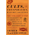 Cults, Conspiracies, and Secret Societies: The Straight Scoop on Freemasons, the Illuminati, Skull and Bones, Black Helicopters, the New World Order, - Paperback