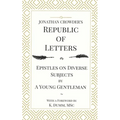 Jonathan Crowder's Republic of Letters: Epistles on Diverse Subjects by A Young Gentleman - Paperback