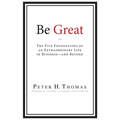 Be Great: The Five Foundations of an Extraordinary Life in Business - and Beyond - Paperback