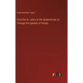 From the St. Johns to the Apalachicola; or, Through the Uplands of Florida - Hardcover