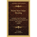 Twenty Years' Snipe-Shooting: Extracts From The Daily Journal Of The Game-Books Of The Snipery (1899) - Hardcover