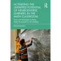 Activating the Untapped Potential of Neurodiverse Learners in the Math Classroom: Tools and Strategies to Make Math Accessible for All Students - Paperback