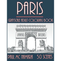 Paris Grayscale: Adult Coloring Book - Paperback