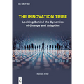 The Innovation Tribe: Looking Behind the Dynamics of Change and Adaption - Paperback