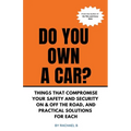 Do You Own A Car? - Things That Compromise Your Safety and Security On & Off the Road, and Practical Solutions for Each - Paperback