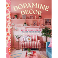 Dopamine Decor: Alter Your Space, Alter Your Mood - Hardcover