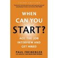 When Can You Start? Ace the Job Interview and Get Hired, Third Edition - Paperback