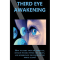 Third Eye Awakening: How to easily open the third eye, develop psychic power and ability, and understand the power of the pineal gland! - Paperback
