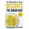 The Ultimate Guide to Cooking Desserts the Indian Way - Paperback