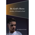 Be God's Hero:: Jordan, a Friend in Need - Paperback