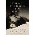 "That Fiend in Hell": Soapy Smith in Legend - Hardcover