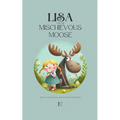 Lisa and the Mischievous Moose: Bilingual Swedish-English Children's Stories for Beginners - Paperback