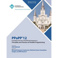 PPoPP 12 Proceedings of the 2012 ACM SIGPLAN Symposium on Principles and Practice of Parallel Programming - Paperback