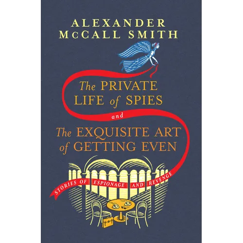 The Private Life of Spies and the Exquisite Art of Getting Even: Stories of Espionage and Revenge - Hardcover