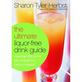 The Ultimate Liquor-Free Drink Guide: More Than 325 Drinks with No Buzz But Plenty Pizzazz! - Paperback
