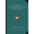 Ornamental Confectionery And The Art Of Baking In All Its Branches (1905) - Paperback