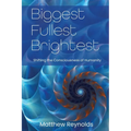 Biggest Fullest and Brightest: Shifting the Consciousness of Humanity - Paperback