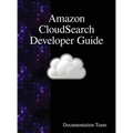 Amazon CloudSearch Developer Guide - Hardcover