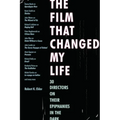 The Film That Changed My Life: 30 Directors on Their Epiphanies in the Dark - Paperback