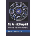 The Cosmic Blueprint: Your Life and How To Live It - Paperback