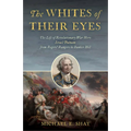 The Whites of Their Eyes: The Life of Revolutionary War Hero Israel Putnam from Rogers' Rangers to Bunker Hill - Hardcover