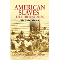 American Slaves Tell Their Stories: Six Interviews - Paperback