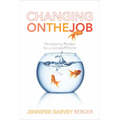 Changing on the Job: Developing Leaders for a Complex World - Hardcover