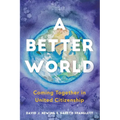A Better World: Coming Together in United Citizenship - Paperback