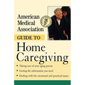 American Medical Association Guide to Home Caregiving - Paperback