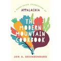 The Modern Mountain Cookbook: A Plant-Based Celebration of Appalachia - Hardcover